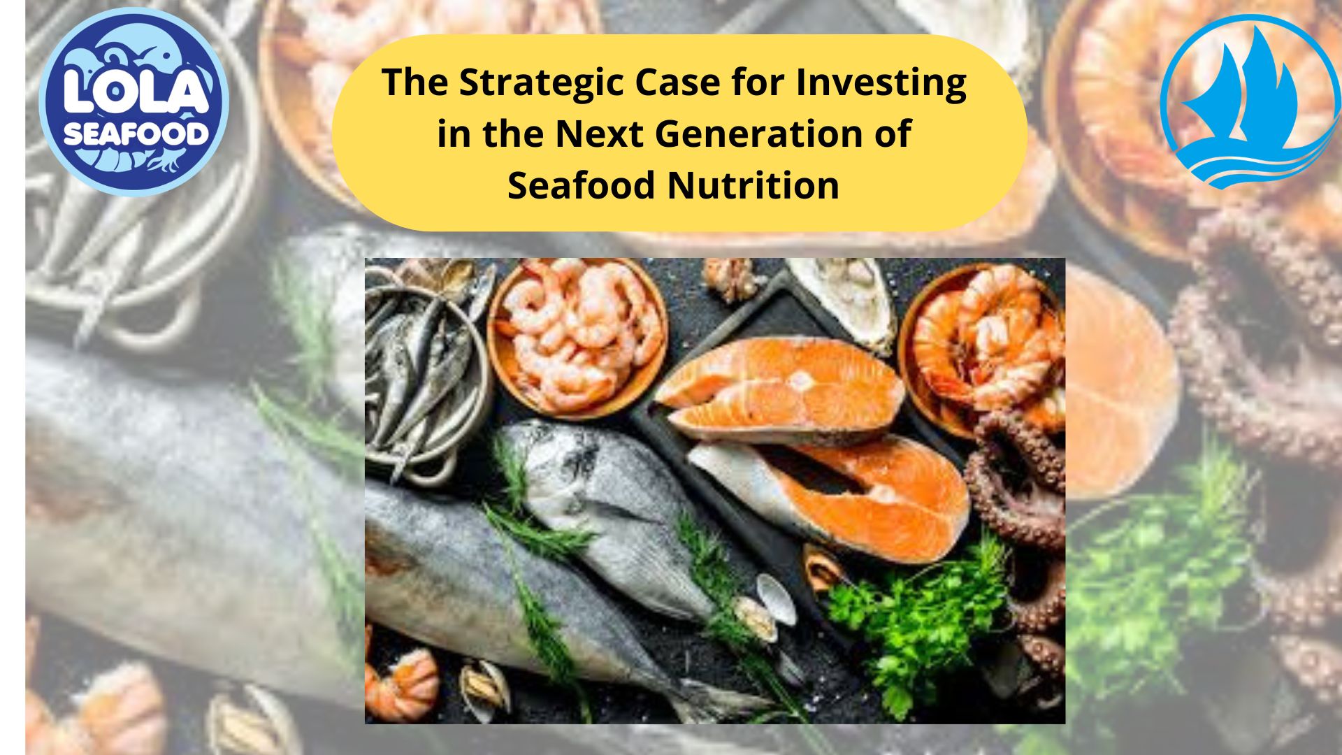 The Strategic Case for Investing in the Next Generation of Seafood Nutrition